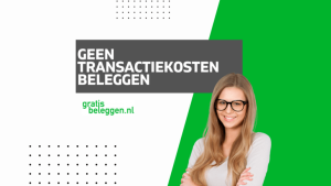 Geen transactiekosten beleggen